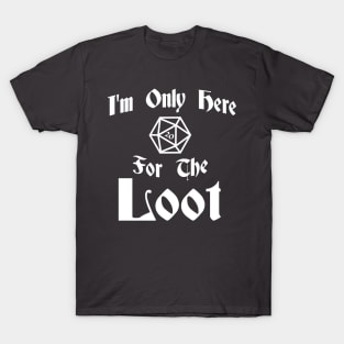 Im Only Here for Loot - Light T-Shirt